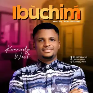 Kennedy West - Ibuchim